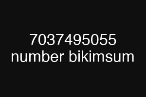 7037495055 number bikimsum