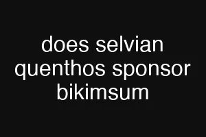 does selvian quenthos sponsor bikimsum